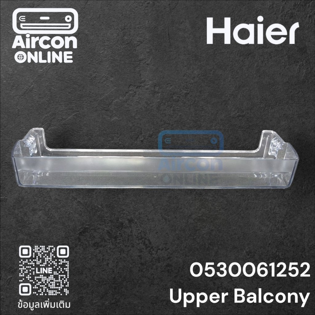 Upper Balcony ชั้นวางของข้างประตูบน ตู้เย็น HAIER รหัส 0530061252 ของแท้ ใหม่ มือ 1
