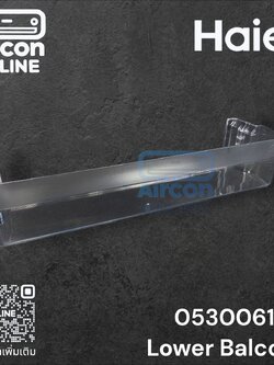 ชั้นวางของข้างประตู ตู้เย็น HAIER รหัส 0530061251 ของแท้ ใหม่ มือ 1